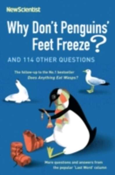 Why Don't Penguins' Feet Freeze? : And 114 Other Questions
