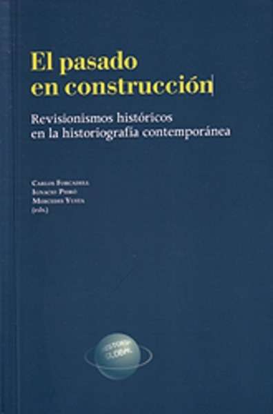 El pasado en construcción. Revisionismos históricos en la historiografía contemporánea
