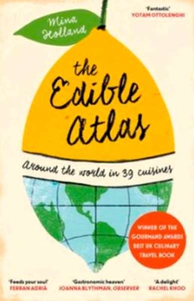 The Edible Atlas: Around the World in Thirty-Nine Cuisines