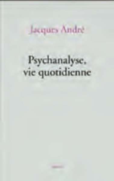 Psychanalise, vie quotidienne