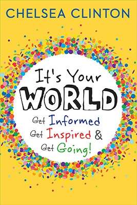 It's Your World: Get Informed, Get Inspired x{0026} Get Going!