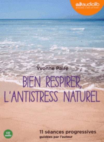 Bien respirer, l'antistress naturel