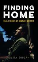 Finding Home: The Real Stories of Migrant Britain