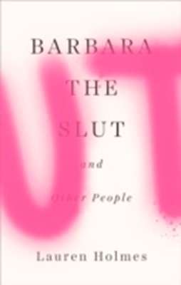 Barbara the Slut and other People