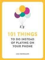 101 Things to Do Instead of Playing on Your Phone