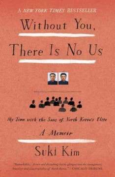 Without You, There Is No Us: My Time With the Sons of North Korea's Elite