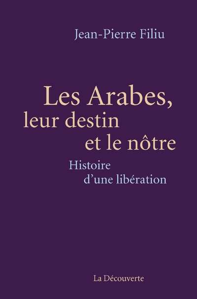 Les Arabes, leur histoire et la nôtre: la tragédie d'une libération