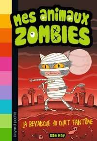 La revanche du chat fantome. Mes animaux zombies Tome 2.