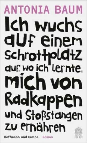 Ich wuchs auf einem Schrottplatz auf, wo ich lernte, mich von Radkappen und Sto stangen zu ernähren