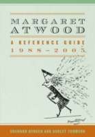 Margaret Atwood : A Reference Guide 1988-2005