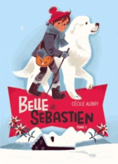 Belle et Sébastien Tome 1