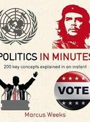 Politics in Minutes: 200 Key Concepts Explained in an Instant