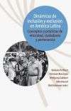 Dinámicas de inclusión y exclusión en América Latina. Conceptos y prácticas de etnicidad, ciudadanía y pertenenc