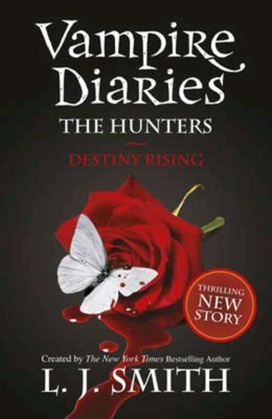 Vampire Diaries 10 (The Hunters): Destiny Rising