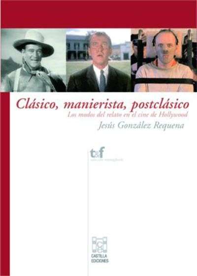 Clásico, manierista, postclásico: los modos del relato en el cine de Hollywood