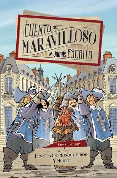 El cuento más maravilloso jamás escrito 2. Los cuatro mosqueteros y medio