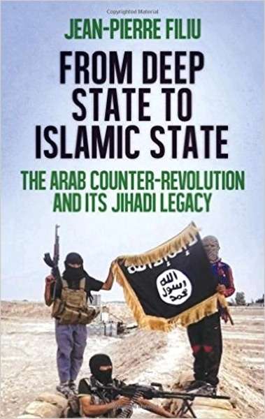 From Deep State to Islamic State : The Arab Counter-Revolution and its Jihadi Legacy