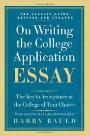 On Writing the College Application Essay: The Key to Acceptance at the College of Your Choice (Anniversary) (25T