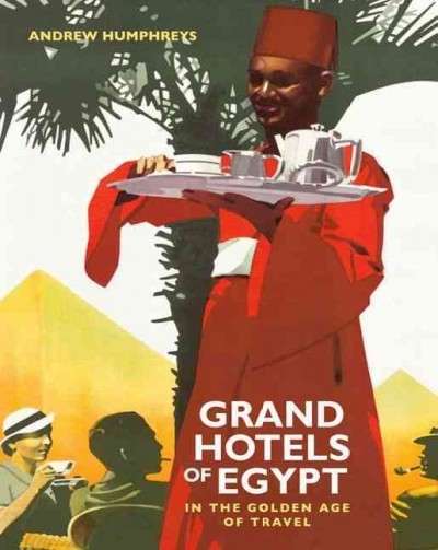 Grand Hotels of Egypt, In the Golden Age of Travel