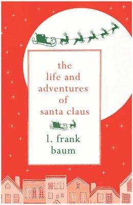 The Life and Adventures of Santa Claus