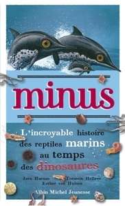 Minus - L'incroyable histoire des reptiles marins au temps des dinosaures