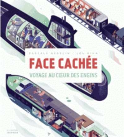 La face cachée : voyage au coeur des engins