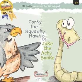 Corky the Squawky Hawk and Jake the Achy Snake
