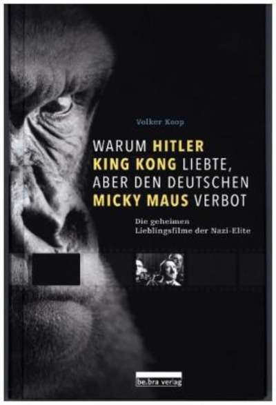 Warum Hitler King Kong liebte, aber den Deutschen Mickey Maus verbot