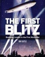 The First Blitz: Bombing London in the First World War