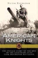 American Knights: The Untold Story of the Men of the Legendary 601st Tank Destroyer Battalion