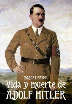 La vida y muerte de Adolph Hitler