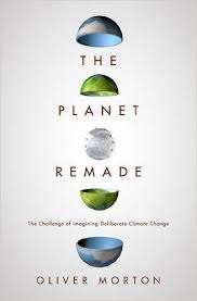 The Planet Remade: How Geoengineering Could Change the World