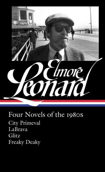 Four Novels of the 1980s: City Primeval / Labrava / Glitz / Freaky Deaky