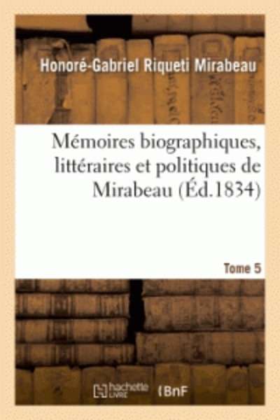 Mémoires biographiques, littéraires et politiques Tome 5