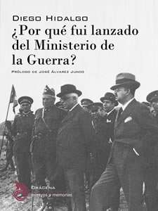 ¿Por qué fui lanzado del Ministerio de la Guerra?