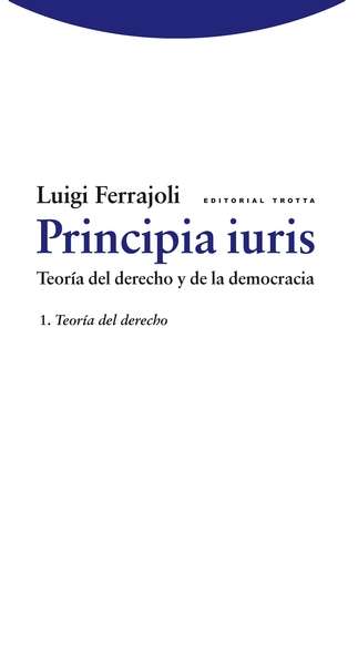 Principia iuris. Teoría del derecho y de la democracia 1