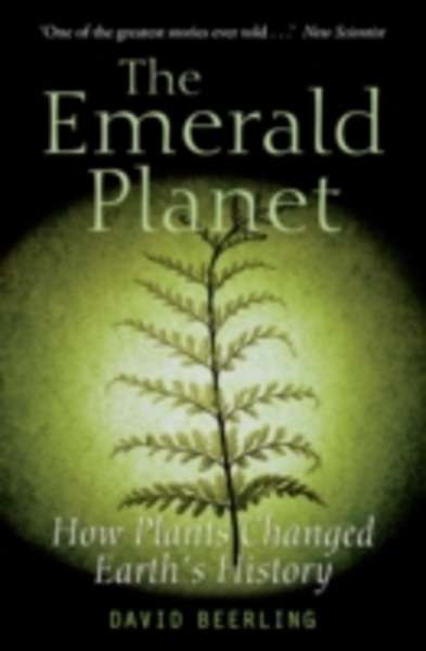 The Emerald Planet: How Plants Changed Earth's History