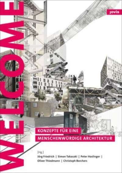 Refugees Welcome - Konzepte für eine menschenwürdige Architektur