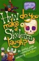 How do you Make a Skeleton Laugh?