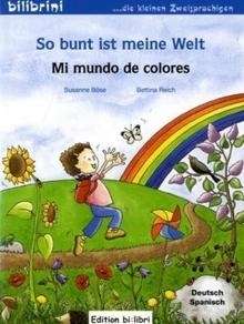 So bunt ist meine Welt. Mi mundo de colores