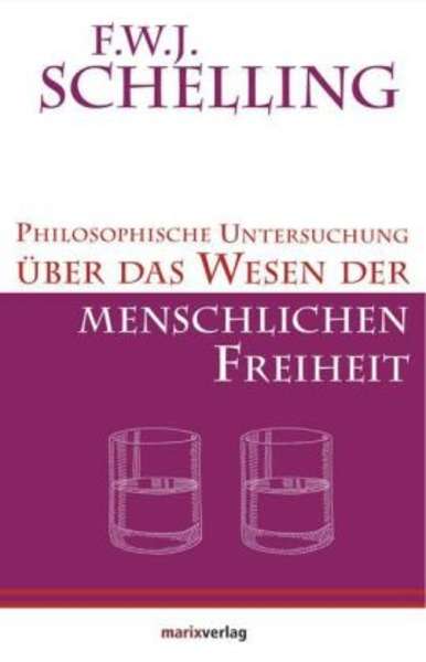 Philosophische Untersuchung über das Wesen der menschlichen Freiheit