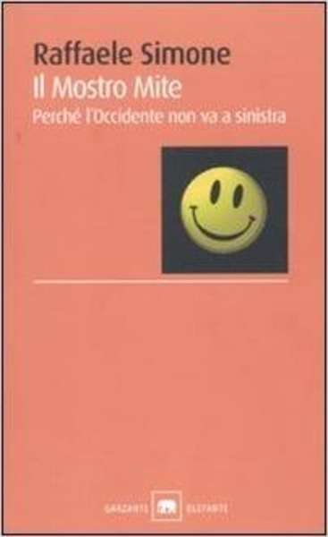 Il mostro mite. Perché l'Occidente non va a sinistra