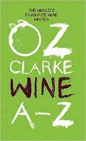 Oz Clarke Wine A - Z: The World's Favourite Wine Writer