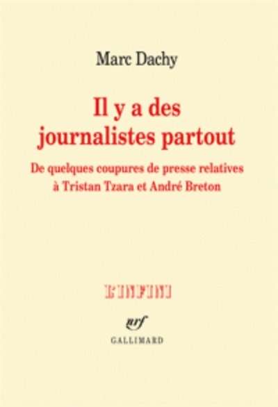 Il y a des journalistes partout - De quelques coupures de presse relatives à Tristan Tzara et André Breton