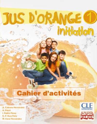 Jus d' orange 1. Initiation. Cahier d' activités.