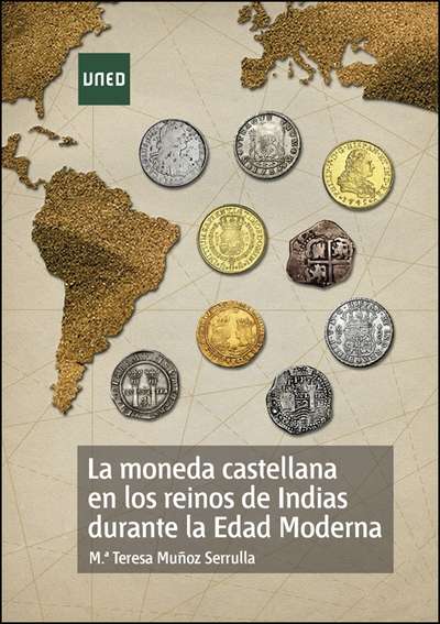 La moneda castellana en los reinos de indias durante la edad moderna