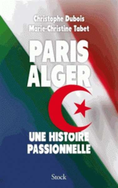 Paris-Alger - Une histoire passionnelle