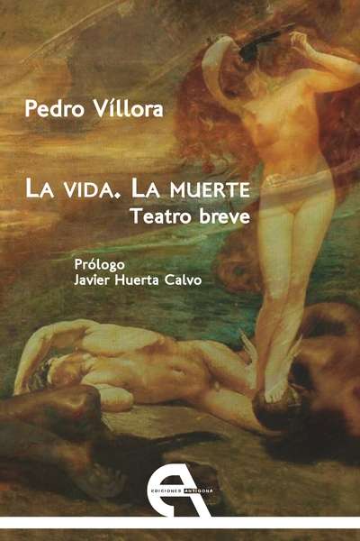 La vida. La muerte. Teatro breve