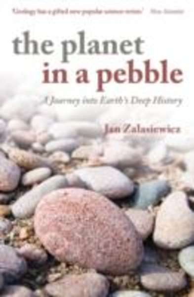 The Planet in a Pebble : A Journey into Earth's Deep History