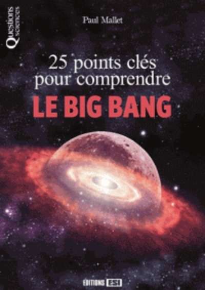 25 points-clés pour comprendre le Big Bang